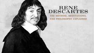 René Descartes: The Method, Meditations, and Philosophy Explained