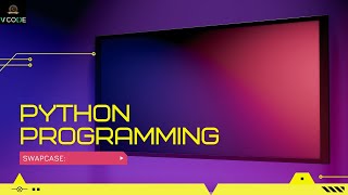 SWAPCASE - PYTHON | V-CODE | CSI | VIT-AP