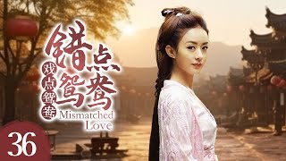 《Mismatched Love》EP36 | Zhao Liying+Qi Ji+Han Dong