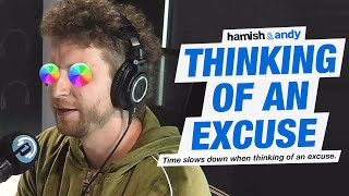 Thinking Of An Excuse FAIL | Hamish & Andy