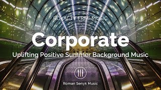 Corporate Uplifting Positive Summer (Royalty Free/Music Licensing)