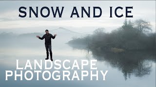 Snow and Ice: Landscape Photography