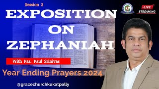 Exposition on Zephaniah || Year Ending Prayers || Session 2 || Pas Paul Srinivas