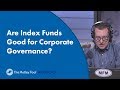 Are Index Funds Good for Corporate Governance?