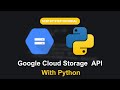 GCP Tutorial | Google Cloud Storage API With Python | Full Step By Step Guide | Learn GCP
