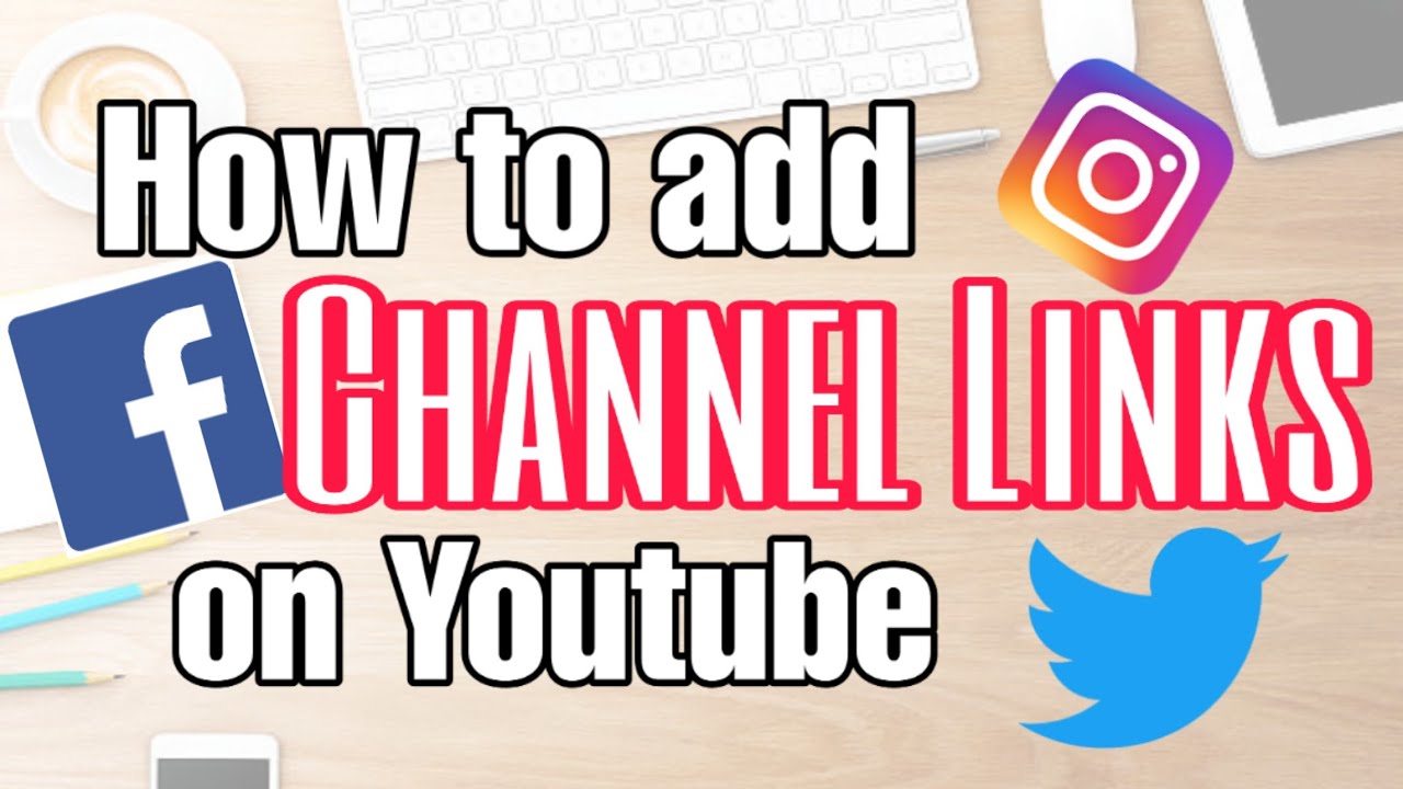 How To Add Channel Links On Youtube - YouTube