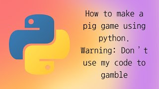 how to make a pig game using python