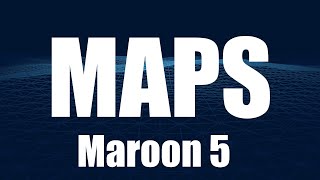 Maroon 5 Maps Lyrics