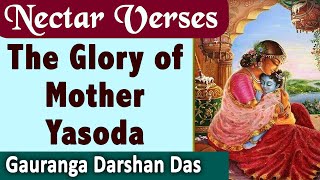 The glory of Mother Yasoda | Nectar Verses (SB 10.9.20) | Gauranga Darshan Das