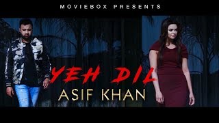 YEH DIL - OFFICIAL TEASER - ASIF KHAN (2018)