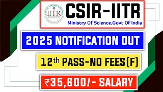 📢  CSIR IITR JSA 2025 Notification Out! ✅