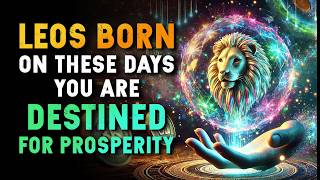 How Birthdate Shapes Leo’s Destiny and Luck from July 23 to August 22