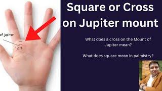 Meaning of Cross and Square on Jupiter Mount| X sign on Jupiter Mount in Palmistry