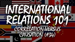 International Relations 101 (#34): Correlation versus Causation