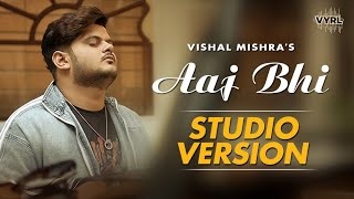 Vishal Mishra - Aaj Bhi (Studio Version) | VYRL Originals