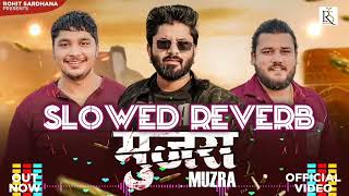Mujra || Slowed+Reverb Rohit Sardhana || Harendra Nagar || New Badmashi Song 2024