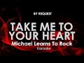 Take Me To Your Heart | Michael Learns To Rock karaoke