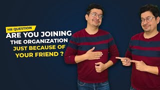 Are you joining the organization just because of your friends? | HR Questions |Correct Answer | Save