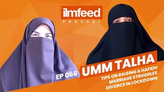 EP 066 - Marriage Struggles \u0026 Divorce in Lockdown, Tips on Raising a Hafidh - Umm Talha