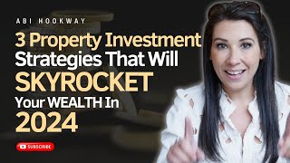 3 Property Investment Strategies That Will SKYROCKET Your WEALTH In 2024...