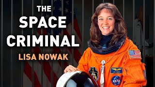 From Astronaut to Criminal: The Crazy Story of Lisa Nowak