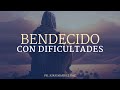 Bendecido con dificultades - Juan Manuel Vaz