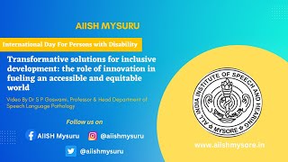 Transformative solutions for inclusive development | IDPWD Video by Dr S P Goswami | AIISH