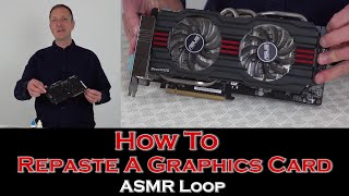 ASMR Loop: How To Repaste a Graphics Card - Unintentional ASMR - 1 Hour