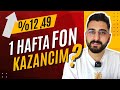 FONLARIM 1 Haftada Ne Kadar Kazandırdı? Yatırım Fonları ile Para Kazanmak!