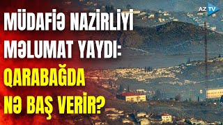 SON DƏQİQƏ! Müdafiə Nazirliyi VİDEO yaydı: sülhməramlıların gözü qarşısında… - BÖLGƏDƏ NƏ BAŞ VERİR?