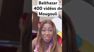 Balthazar : 400 vidéos de Mougouli