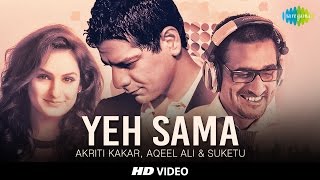 Yeh Sama, Sama Hai Ye Pyar Ka | Akriti Kakar, Aqeel Ali & Suketu | HD Video Song
