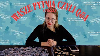 Wasze pytania czyli Q\u0026A i... puzzle 🧩😎