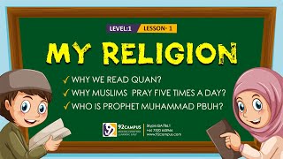 My Religion || Basic Islamic Course For Kids || #92Campus