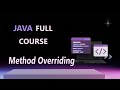 Method Overriding In Java | JAVA FULL COURSE 2025