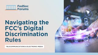 Navigating the FCC’s Digital Discrimination Rules