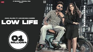 Punjabi Songs 2021 | Low Life : Aman Jaluria Feat. Aakanksha Sareen | Punjabi So