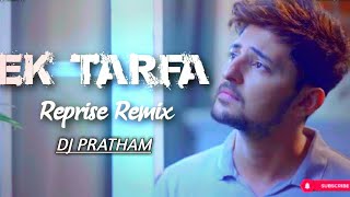 Ek Tarfa - Darshan Raval (RePrise Remix) OFFICIAL RemiX - { DJ PRATHAM }