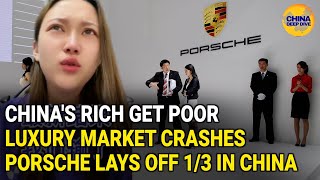 China's middle class falls into poverty, luxury market crashes, Porsche cuts 1/3 of jobs in China