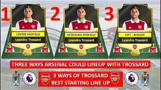 3 WAYS ARSENAL COULD LINEUP WITH TROSSARD ! Arsenal Best Lineup in 2023 with Leandro Trossard