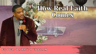 how real faith comes | Elder Barry Pulliam | Kingdom Impact Global Ministries