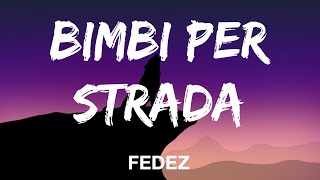 Fedez - BIMBI PER STRADA (Testo/Lyrics)