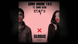 Shwe Mhone Yati \u0026 Shwe Htoo - A Mhar (SLOGIC Remix)