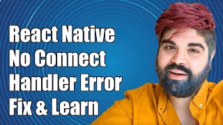 Understanding React Native 'No Connection Handler' Error: Causes & Solutions