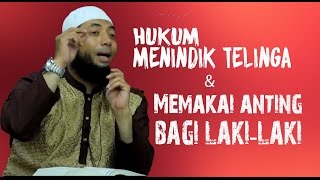 Hukum Menindik Telingan \u0026 Memakai Anting Bagi Laki laki ~ Ustadz Dr Khalid Basalamah, MA