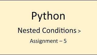 Assignment - 5 || Nested Conditions || Python || NxtWave || CCBP