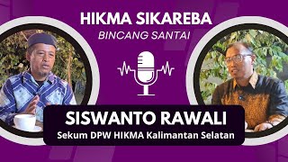 HIKMA SIKAREBA | Bincang Santai Bersama Dr. Siswanto Rawali, S.Sos, M.Si Sekum DPW HIKMA KalSel.