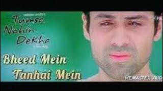 Bheed Mein Tanhai Mein - Tumsa Nahi Dekha (2004) Full video Song *HD* भीड़ में तन्हाई म