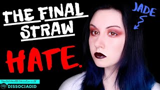 HATE. DRAWING THE LINE. | Jade | Dissociative Identity Disorder