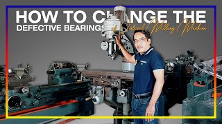 How to change the defective bearings of the Vertical Milling Machine